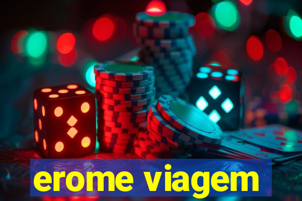 erome viagem